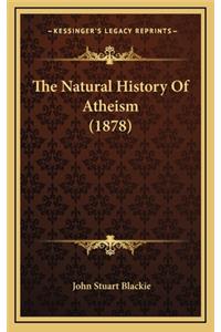 The Natural History Of Atheism (1878)