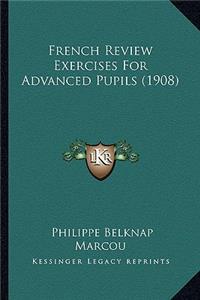 French Review Exercises for Advanced Pupils (1908)
