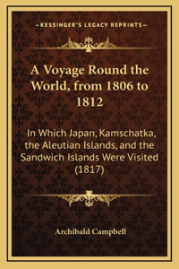 A Voyage Round the World, from 1806 to 1812