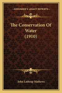 The Conservation of Water (1910)