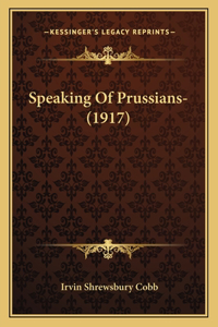 Speaking Of Prussians- (1917)