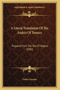 A Literal Translation Of The Andria Of Terence