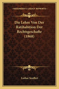 Lehre Von Der Ratihabition Der Rechtsgeschafte (1868)