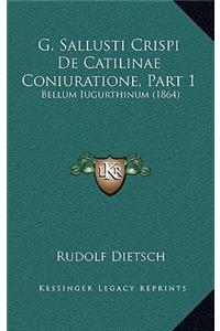 G. Sallusti Crispi de Catilinae Coniuratione, Part 1: Bellum Iugurthinum (1864)