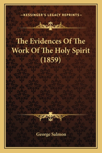 Evidences Of The Work Of The Holy Spirit (1859)