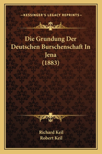 Grundung Der Deutschen Burschenschaft In Jena (1883)