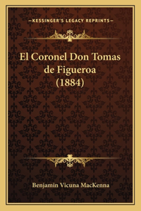 Coronel Don Tomas de Figueroa (1884)