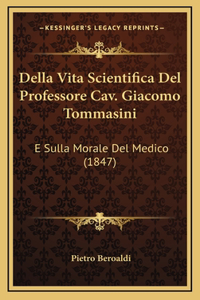 Della Vita Scientifica Del Professore Cav. Giacomo Tommasini