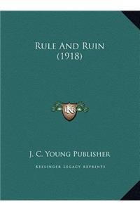 Rule And Ruin (1918)