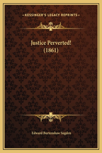 Justice Perverted! (1861)