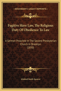 Fugitive Slave Law, The Religious Duty Of Obedience To Law