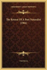 The Retreat Of A Poet Naturalist (1904)