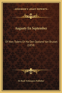 Augusty En September: Of Voor, Tydens En Na Den Opstand Van Brussel (1834)