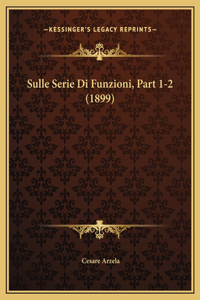 Sulle Serie Di Funzioni, Part 1-2 (1899)