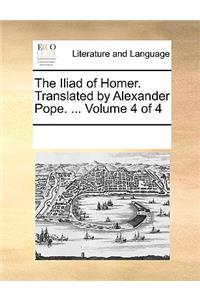 The Iliad of Homer. Translated by Alexander Pope. ... Volume 4 of 4