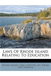 Laws of Rhode Island Relating to Education