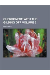 Chersonese with the Gilding Off Volume 2