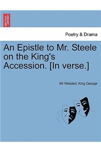 An Epistle to Mr. Steele on the King's Accession. [in Verse.]