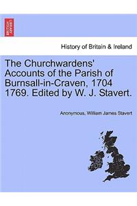 Churchwardens' Accounts of the Parish of Burnsall-In-Craven, 1704 1769. Edited by W. J. Stavert.