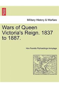 Wars of Queen Victoria's Reign. 1837 to 1887.