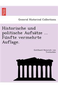 Historische Und Politische Aufsa Tze ... Fu Nfte Vermehrte Auflage.