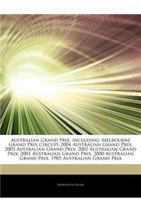 Articles on Australian Grand Prix, Including: Melbourne Grand Prix Circuit, 2004 Australian Grand Prix, 2003 Australian Grand Prix, 2002 Australian Gr