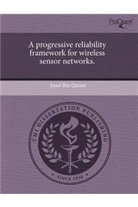 A Progressive Reliability Framework for Wireless Sensor Networks