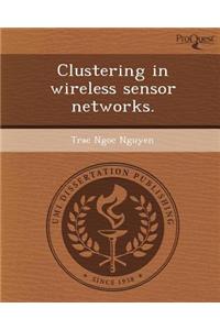 Clustering in Wireless Sensor Networks