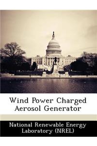 Wind Power Charged Aerosol Generator