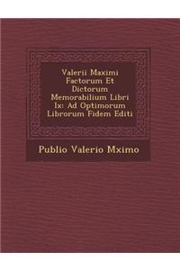 Valerii Maximi Factorum Et Dictorum Memorabilium Libri IX