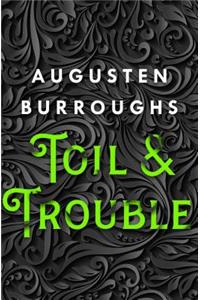 Toil & Trouble