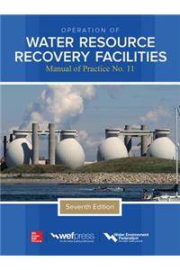 Operation of Water Resource Recovery Facilities, Manual of Practice No. 11, Seventh Edition