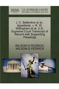 J. C. Ballentine Et Al., Appellants, V. R. W. Willingham Et Al. U.S. Supreme Court Transcript of Record with Supporting Pleadings