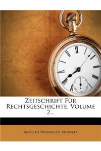 Zeitschrift Fur Rechtsgeschichte, Volume 2...