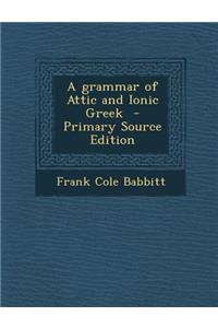 Grammar of Attic and Ionic Greek