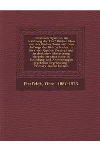 Hexateuch-Synopse, Die Erzählung Der Fünf Bücher Mose Und Des Buches Josua Mit Dem Aufange Des Richterbuches, in Ihre Vier Quellen Zerglegt Und in Deutscher Übersetzung Dargeboten Samt Einer in Einleitung Und Anmerkungen Gegebenen Begründung