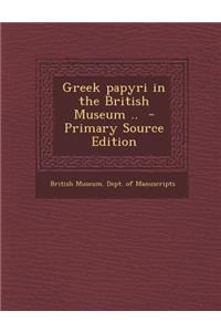 Greek Papyri in the British Museum ..