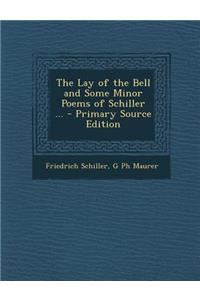 The Lay of the Bell and Some Minor Poems of Schiller ...