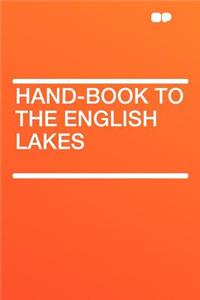 Hand-Book to the English Lakes