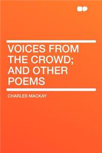 Voices from the Crowd; And Other Poems