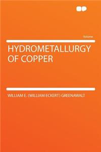 Hydrometallurgy of Copper