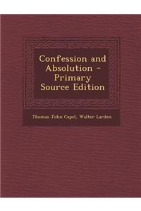 Confession and Absolution - Primary Source Edition