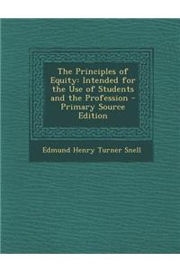 The Principles of Equity: Intended for the Use of Students and the Profession - Primary Source Edition