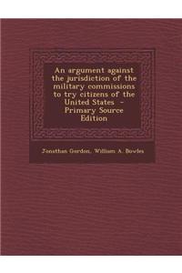 An Argument Against the Jurisdiction of the Military Commissions to Try Citizens of the United States