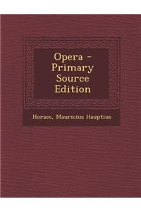 Opera - Primary Source Edition