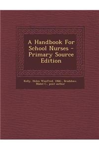 A Handbook for School Nurses - Primary Source Edition