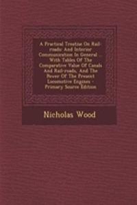A Practical Treatise on Rail-Roads