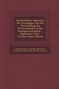 Geschichtliche Uebersicht Der Grundlagen Und Der Entwickelung Des Provinzialrechts in Den Ostseegouvernements ... Allgemeiner Theil