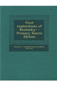 First Explorations of Kentucky: - Primary Source Edition