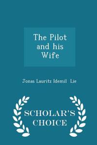 The Pilot and His Wife - Scholar's Choice Edition